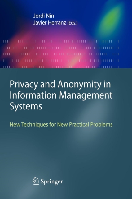 Privacy and Anonymity in Information Management Systems : New Techniques for New Practical Problems, Paperback / softback Book