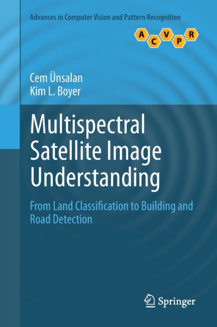 Multispectral Satellite Image Understanding : From Land Classification to Building and Road Detection, Paperback / softback Book