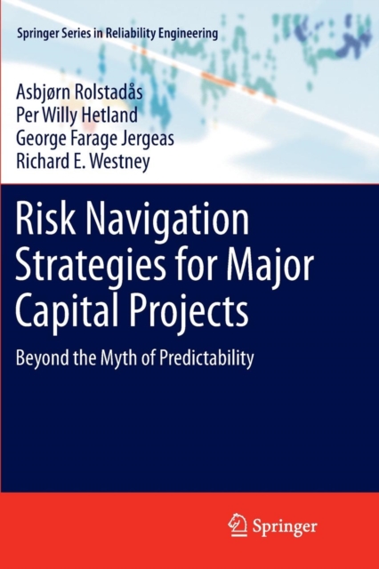 Risk Navigation Strategies for Major Capital Projects : Beyond the Myth of Predictability, Paperback / softback Book