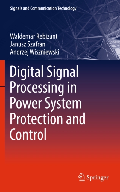 Digital Signal Processing in Power System Protection and Control, Paperback / softback Book