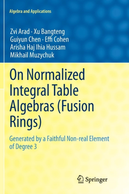 On Normalized Integral Table Algebras (Fusion Rings) : Generated by a Faithful Non-real Element of Degree 3, Paperback / softback Book