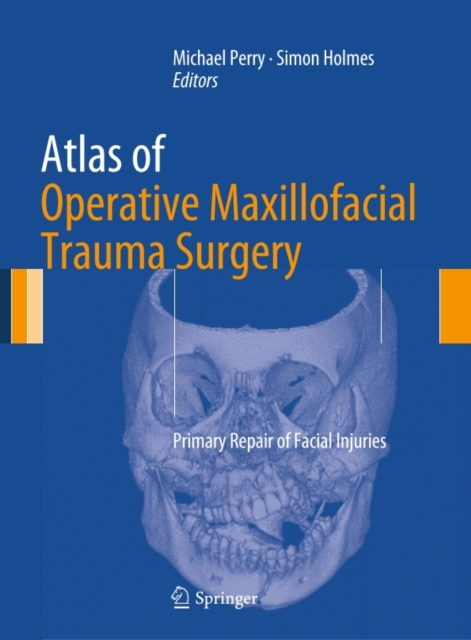 Atlas of Operative Maxillofacial Trauma Surgery : Primary Repair of Facial Injuries, PDF eBook