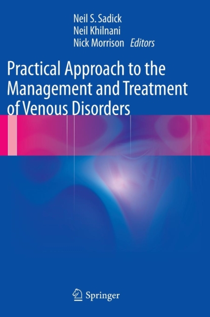 Practical Approach to the Management and Treatment of Venous Disorders, Hardback Book