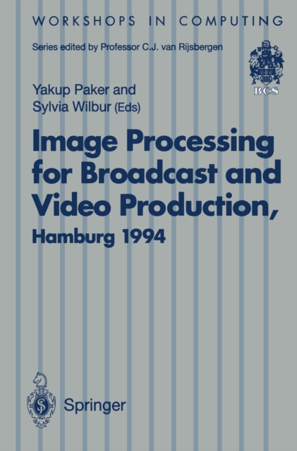 Image Processing for Broadcast and Video Production : Proceedings of the European Workshop on Combined Real and Synthetic Image Processing for Broadcast and Video Production, Hamburg, 23-24 November 1, PDF eBook