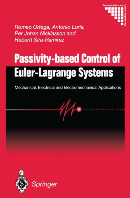 Passivity-based Control of Euler-Lagrange Systems : Mechanical, Electrical and Electromechanical Applications, PDF eBook