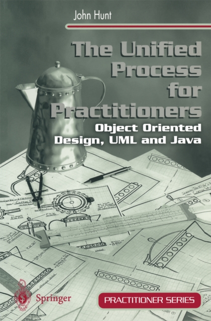 The Unified Process for Practitioners : Object-Oriented Design, UML and Java, PDF eBook