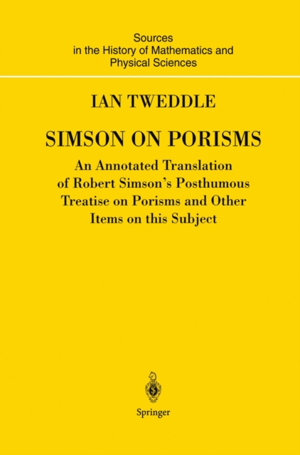 Simson on Porisms : An Annotated Translation of Robert Simson's Posthumous Treatise on Porisms and Other Items on this Subject, PDF eBook