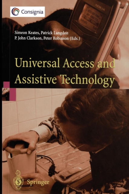 Universal Access and Assistive Technology : Proceedings of the Cambridge Workshop on UA and AT '02, Paperback / softback Book