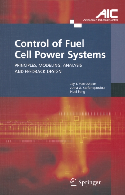 Control of Fuel Cell Power Systems : Principles, Modeling, Analysis and Feedback Design, PDF eBook