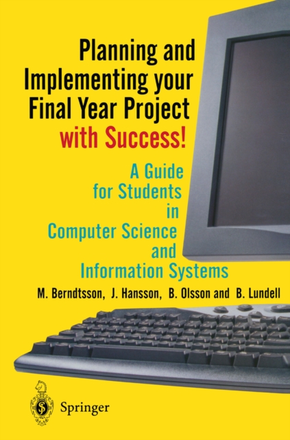 Planning and Implementing your Final Year Project - with Success! : A Guide for Students in Computer Science and Information Systems, PDF eBook