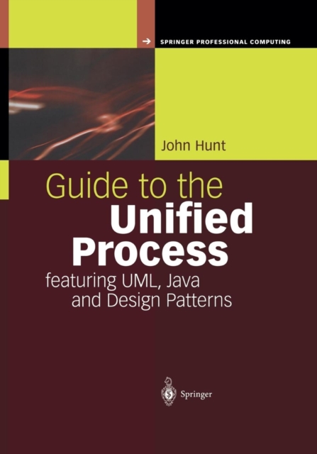 Guide to the Unified Process featuring UML, Java and Design Patterns, Paperback / softback Book