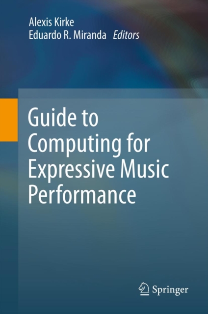 Guide to Computing for Expressive Music Performance, Hardback Book