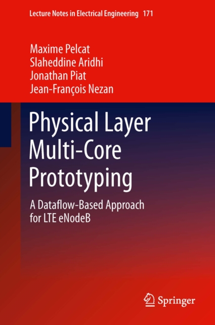 Physical Layer Multi-Core Prototyping : A Dataflow-Based Approach for LTE eNodeB, PDF eBook