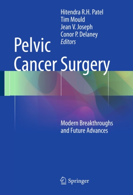 Pelvic Cancer Surgery : Modern Breakthroughs and Future Advances, PDF eBook