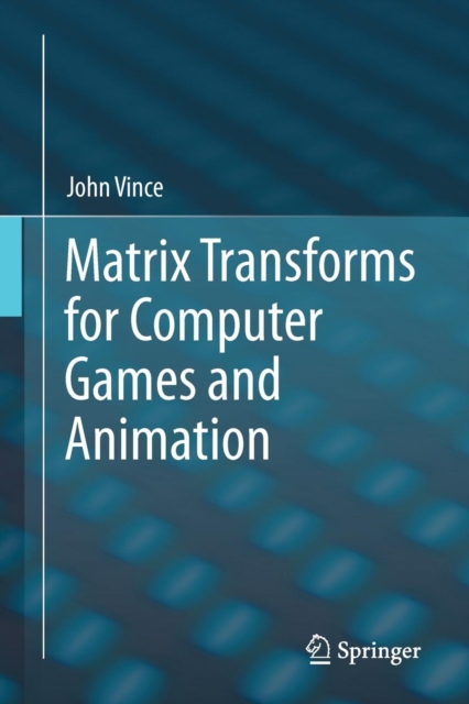 Matrix Transforms for Computer Games and Animation, Paperback / softback Book
