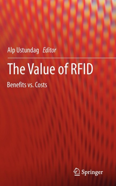 The Value of RFID : Benefits vs. Costs, Hardback Book
