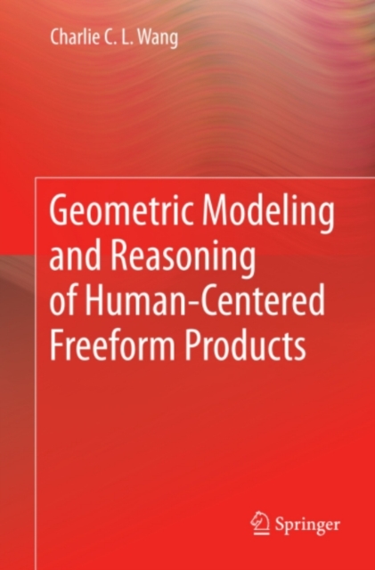 Geometric Modeling and Reasoning of Human-Centered Freeform Products, PDF eBook