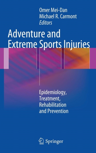 Adventure and Extreme Sports Injuries : Epidemiology, Treatment, Rehabilitation and Prevention, Hardback Book