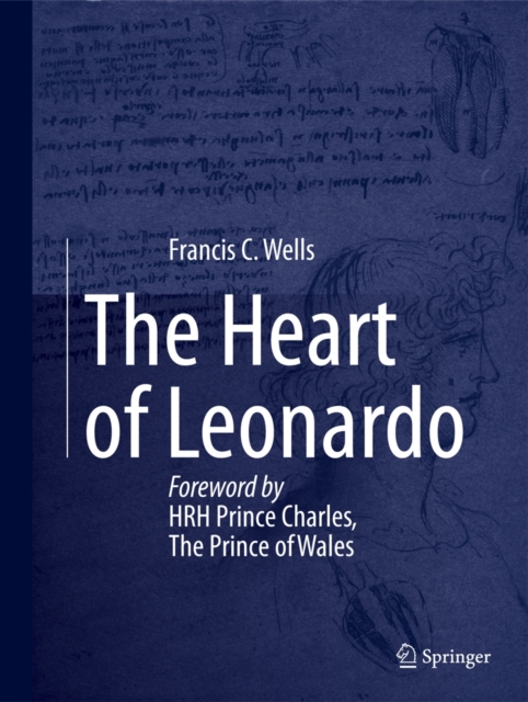 The Heart of Leonardo : Foreword by HRH Prince Charles, The Prince of Wales, Hardback Book