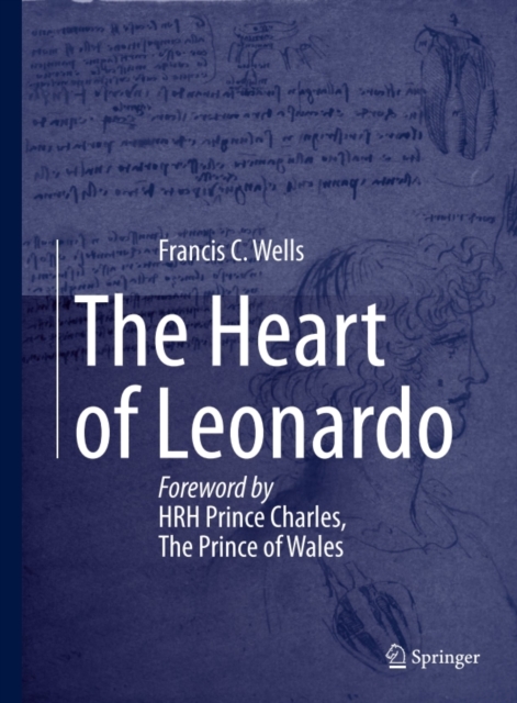 The Heart of Leonardo : Foreword by HRH Prince Charles, The Prince of Wales, PDF eBook