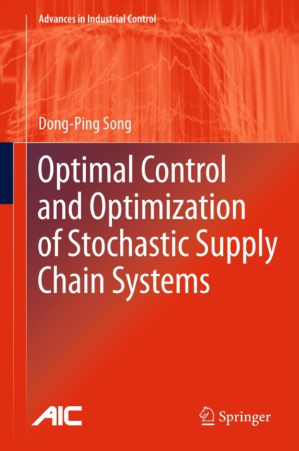 Optimal Control and Optimization of Stochastic Supply Chain Systems, Hardback Book