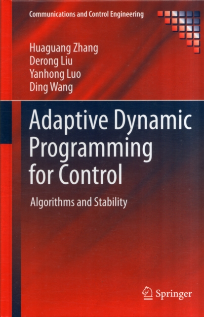 Adaptive Dynamic Programming for Control : Algorithms and Stability, Hardback Book
