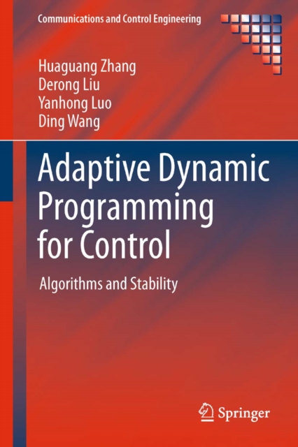 Adaptive Dynamic Programming for Control : Algorithms and Stability, PDF eBook
