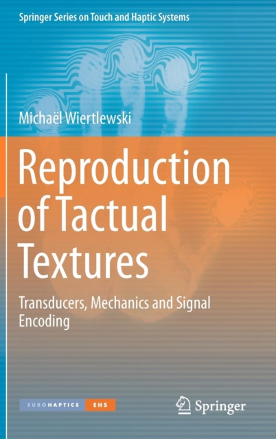Reproduction of Tactual Textures : Transducers, Mechanics and Signal Encoding, Hardback Book
