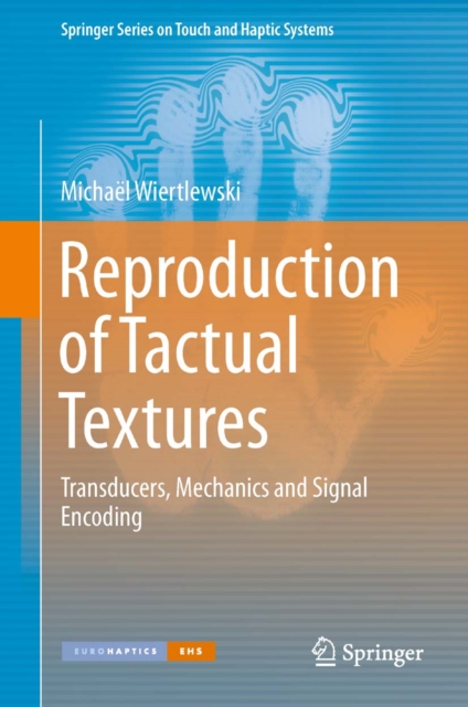 Reproduction of Tactual Textures : Transducers, Mechanics and Signal Encoding, PDF eBook