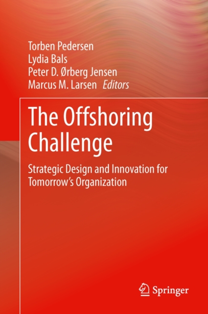 The Offshoring Challenge : Strategic Design and Innovation for Tomorrow's Organization, Hardback Book