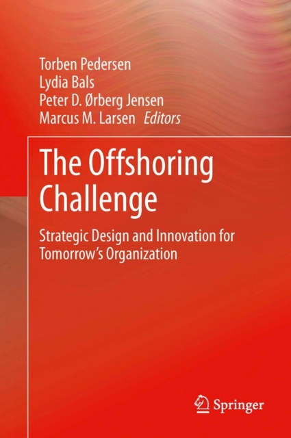 The Offshoring Challenge : Strategic Design and Innovation for Tomorrow's Organization, PDF eBook