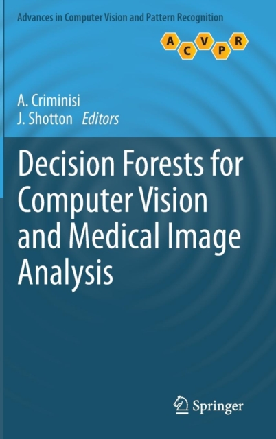 Decision Forests for Computer Vision and Medical Image Analysis, Hardback Book