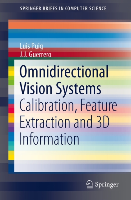 Omnidirectional Vision Systems : Calibration, Feature Extraction and 3D Information, Paperback / softback Book
