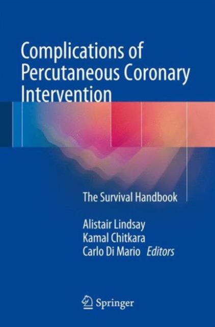 Complications of Percutaneous Coronary Intervention : The Survival Handbook, Hardback Book