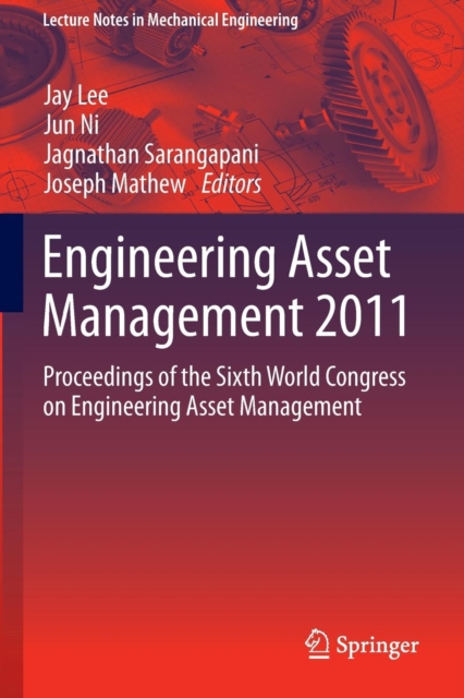 Engineering Asset Management 2011 : Proceedings of the Sixth World Congress on Engineering Asset Management, Paperback / softback Book