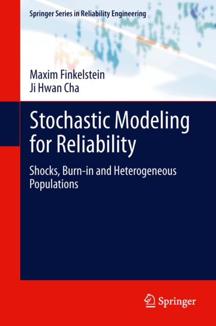 Stochastic Modeling for Reliability : Shocks, Burn-in and Heterogeneous populations, PDF eBook