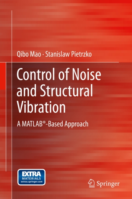 Control of Noise and Structural Vibration : A MATLAB (R)-Based Approach, Hardback Book