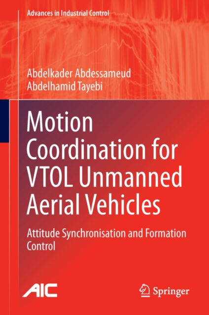 Motion Coordination for VTOL Unmanned Aerial Vehicles : Attitude Synchronisation and Formation Control, PDF eBook