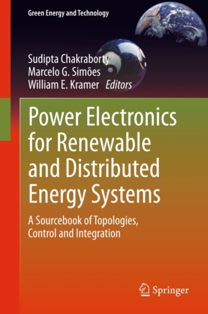 Power Electronics for Renewable and Distributed Energy Systems : A Sourcebook of Topologies, Control and Integration, PDF eBook