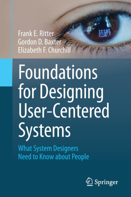 Foundations for Designing User-Centered Systems : What System Designers Need to Know about People, Paperback / softback Book