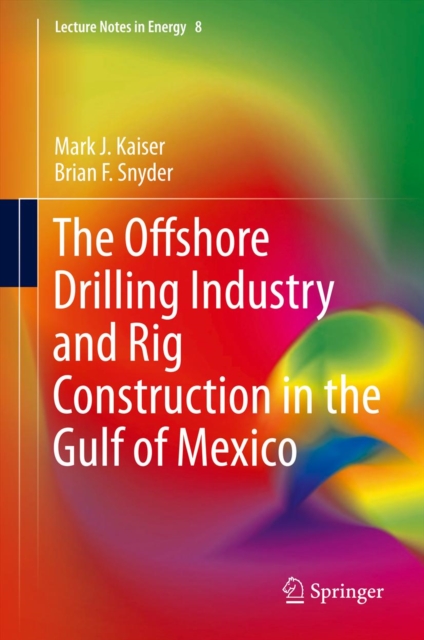 The Offshore Drilling Industry and Rig Construction in the Gulf of Mexico, PDF eBook