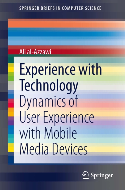 Experience with Technology : Dynamics of User Experience with Mobile Media Devices, PDF eBook
