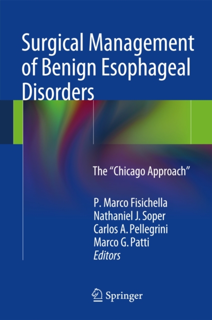 Surgical Management of Benign Esophageal Disorders : The "Chicago Approach", Hardback Book