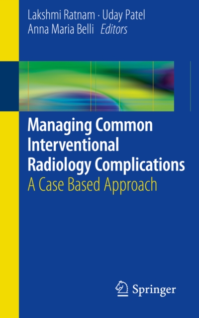 Managing Common Interventional Radiology Complications : A Case Based Approach, PDF eBook