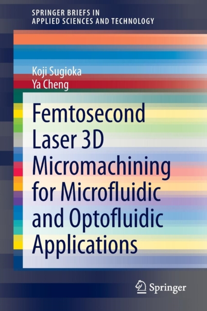 Femtosecond Laser 3D Micromachining for Microfluidic and Optofluidic Applications, Paperback / softback Book