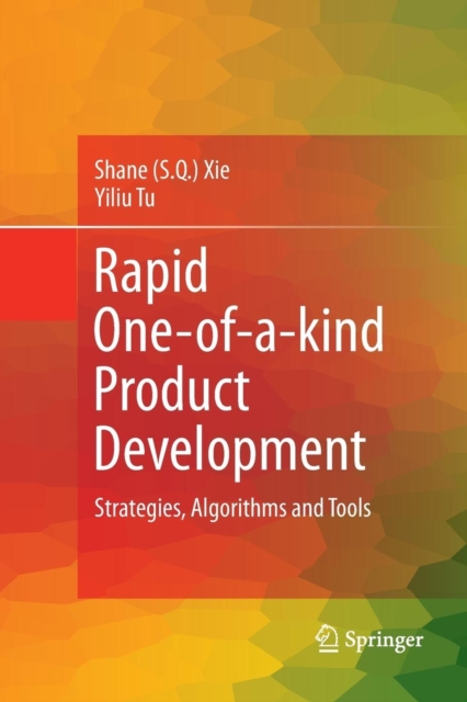 Rapid One-of-a-kind Product Development : Strategies, Algorithms and Tools, Paperback / softback Book