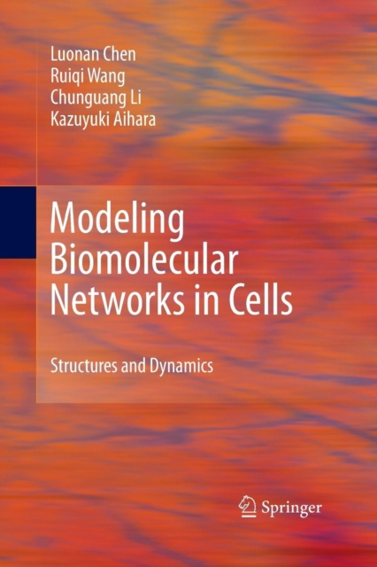 Modeling Biomolecular Networks in Cells : Structures and Dynamics, Paperback / softback Book