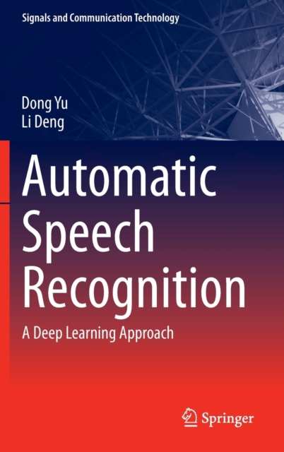 Automatic Speech Recognition : A Deep Learning Approach, Hardback Book