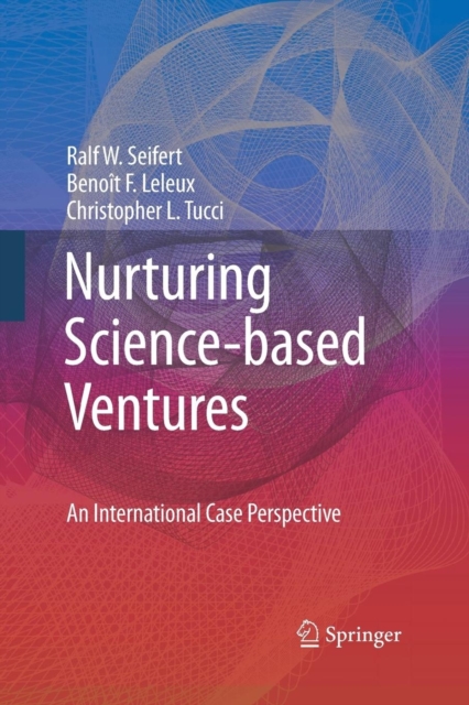 Nurturing Science-based Ventures : An International Case Perspective, Paperback / softback Book