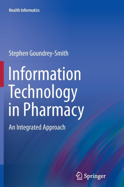 Information Technology in Pharmacy : An Integrated Approach, Paperback / softback Book